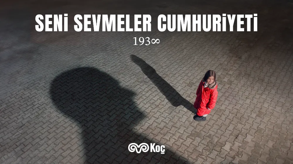 Koç Holding’den 10 Kasım Mesajı:  “Seni Sevmeler Cumhuriyeti” 