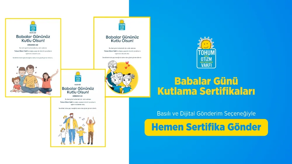 BABALAR GÜNÜNDE VERECEĞİNİZ ANLAMLI HEDİYE İLE OTİZMLİ ÇOCUKLARIN EĞİTİMİNE DESTEK OLUN 
