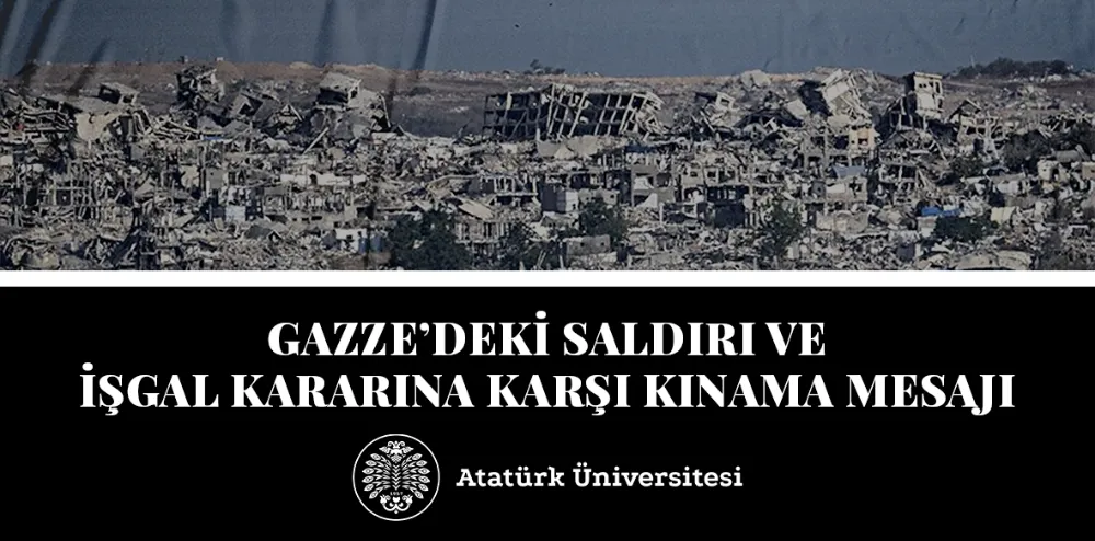 GAZZE’DEKİ SALDIRI VE İŞGAL KARARINA KARŞI KINAMA MESAJI